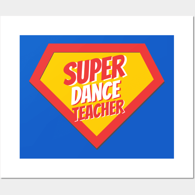 Dance Teacher Gifts | Super Dance Teacher Wall Art by BetterManufaktur